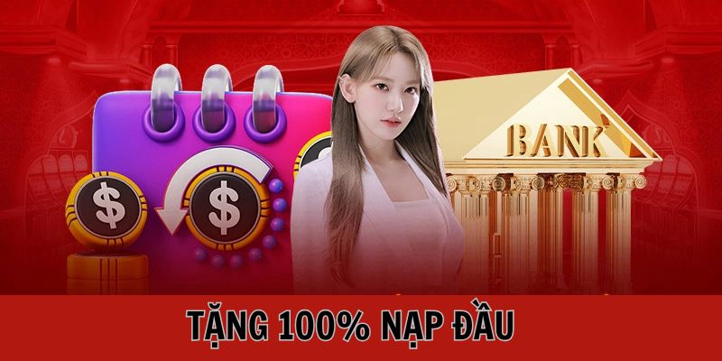 Tặng 100% Nạp Đầu